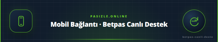 Mobil Bağlantı · Betpas Canlı Destek - pasizle.online