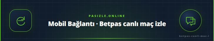 Mobil Bağlantı · Betpas canlı maç izle - pasizle.online