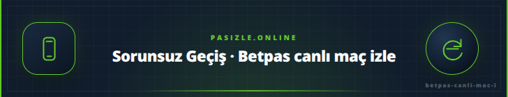 Sorunsuz Geçiş · Betpas canlı maç izle - pasizle.online