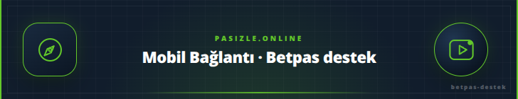 Mobil Bağlantı · Betpas destek - pasizle.online