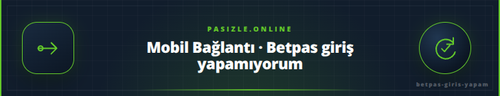Mobil Bağlantı · Betpas giriş yapamıyorum - pasizle.online