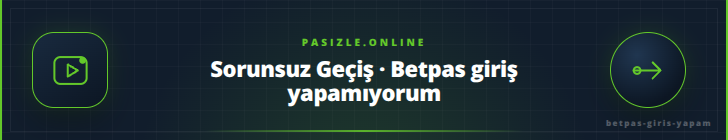 Sorunsuz Geçiş · Betpas giriş yapamıyorum - pasizle.online