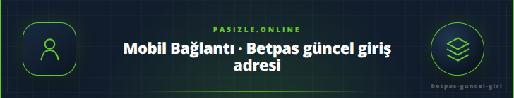 Mobil Bağlantı · Betpas güncel giriş adresi - pasizle.online