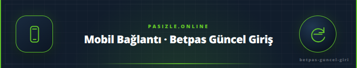 Mobil Bağlantı · Betpas Güncel Giriş - pasizle.online