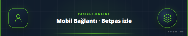 Mobil Bağlantı · Betpas izle - pasizle.online