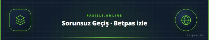 Sorunsuz Geçiş · Betpas izle - pasizle.online