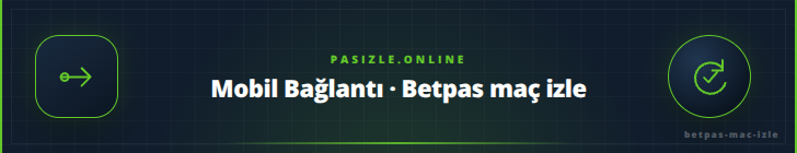 Mobil Bağlantı · Betpas maç izle - pasizle.online