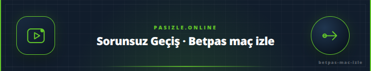 Sorunsuz Geçiş · Betpas maç izle - pasizle.online