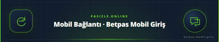 Mobil Bağlantı · Betpas Mobil Giriş - pasizle.online