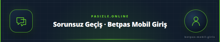 Sorunsuz Geçiş · Betpas Mobil Giriş - pasizle.online