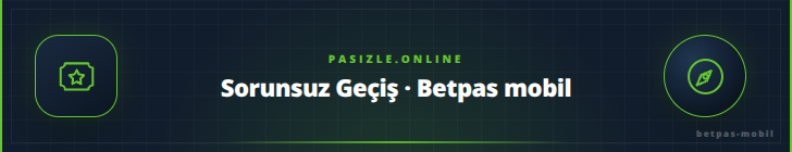 Sorunsuz Geçiş · Betpas mobil - pasizle.online