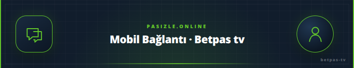 Mobil Bağlantı · Betpas tv - pasizle.online