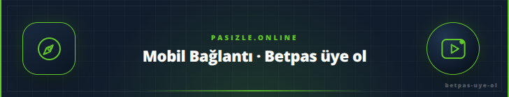 Mobil Bağlantı · Betpas üye ol - pasizle.online