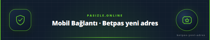 Mobil Bağlantı · Betpas yeni adres - pasizle.online
