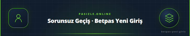 Sorunsuz Geçiş · Betpas Yeni Giriş - pasizle.online