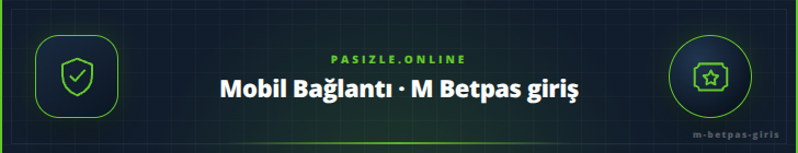 Mobil Bağlantı · M Betpas giriş - pasizle.online